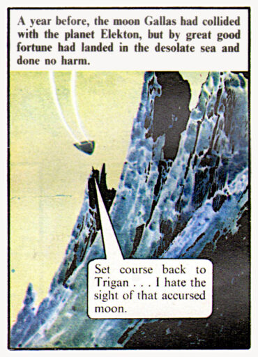 A year before, the moon Gallas had collided with the planet Elekton, but by great good fortune had landed in the desolate sea and done no harm.